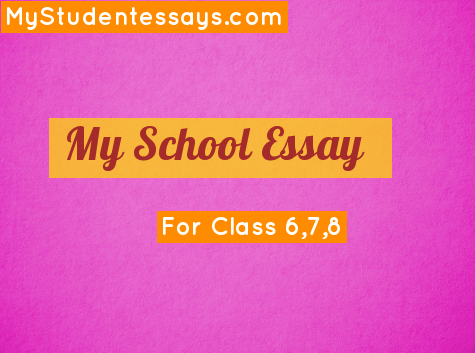 My School Essays for Class 6,7,8