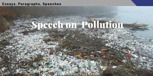 5 Speeches on Pollution [ Short Persuasive, 1,2 Minutes, Class 6,7,8 ]